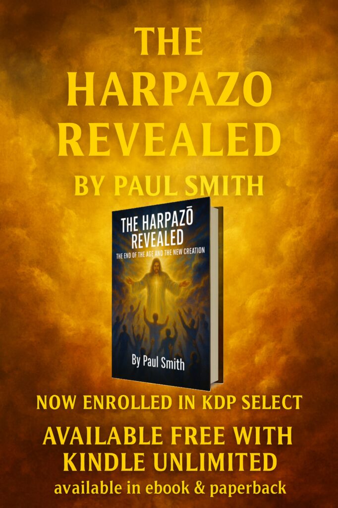 Promotional banner for The Harpazō Revealed by Paul Smith featuring a 3D book cover set against a radiant golden background with glowing light and textured clouds. The book depicts ascending figures and a central luminous figure symbolizing the New Creation. Text on the banner announces enrollment in KDP Select and availability in eBook and paperback, free with Kindle Unlimited. Bold prophetic design emphasizing end‑time revelation.